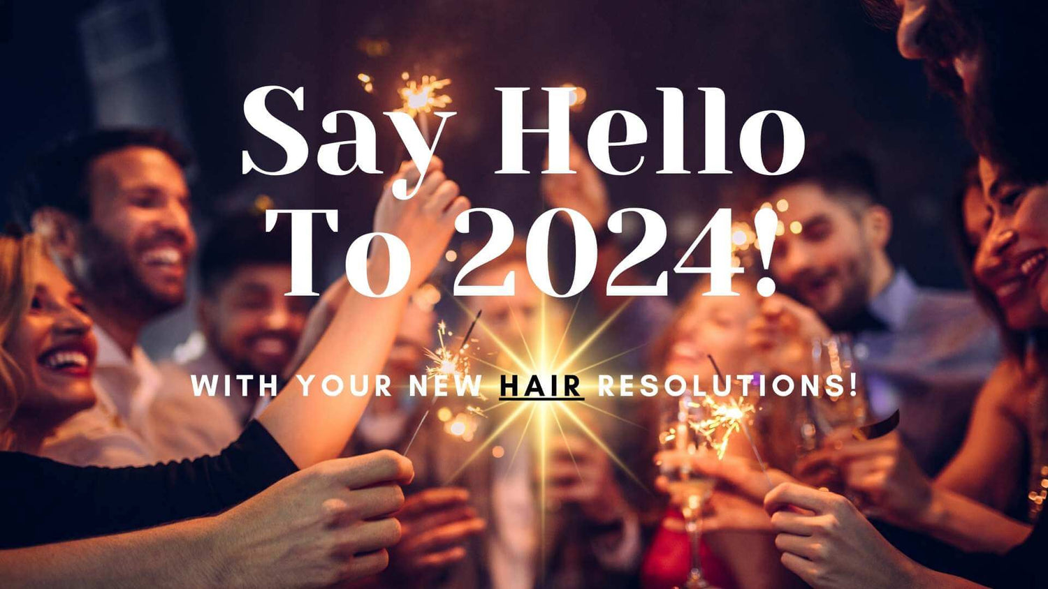 Say Hello To 2024 With Your New Hair Resolutions!