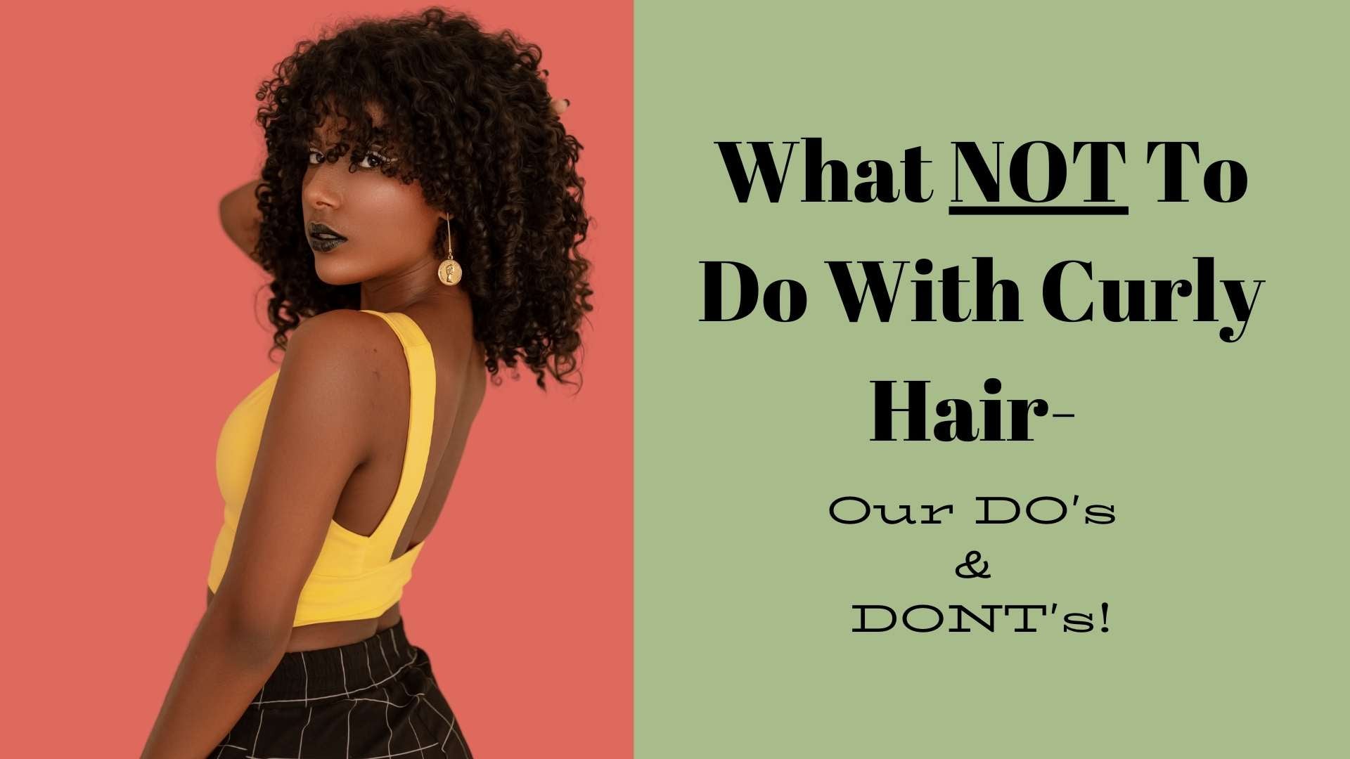 What NOT to do with curly hair - Our DO's & DONT's!